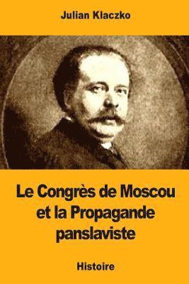 bokomslag Le Congrès de Moscou et la Propagande panslaviste