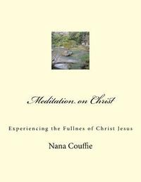 bokomslag Meditation on Christ: Experiencing the Fullnes of Christ Jesus