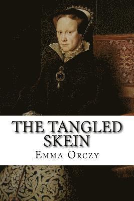 Emma Orczy - The Tangled Skein, Häftad