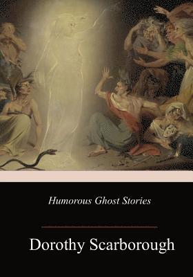 Dorothy Scarborough - Humorous Ghost Stories, Häftad
