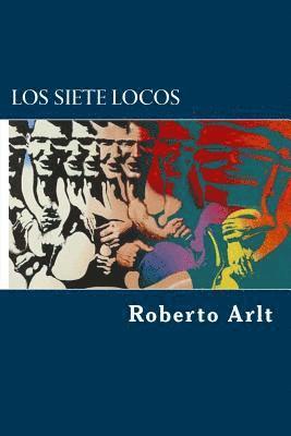 Roberto Arlt - Los siete locos, Häftad