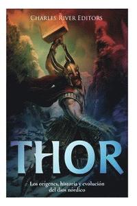 bokomslag Thor: Los orígenes, historia y evolución del dios nórdico