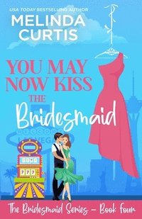bokomslag You May Now Kiss the Bridesmaid