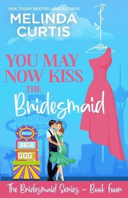 You May Now Kiss the Bridesmaid 1