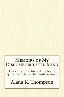 Memoirs of My Discombobulated Mind 1