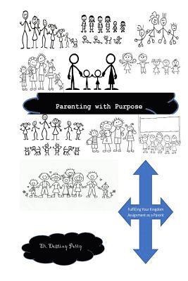 Parenting with Purpose: Fulfilling Your Kingdom Assignment as a Parent 1