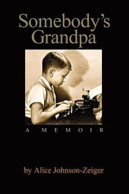 bokomslag Somebody's Grandpa: A Memoir by Alice Johnson-Zeiger