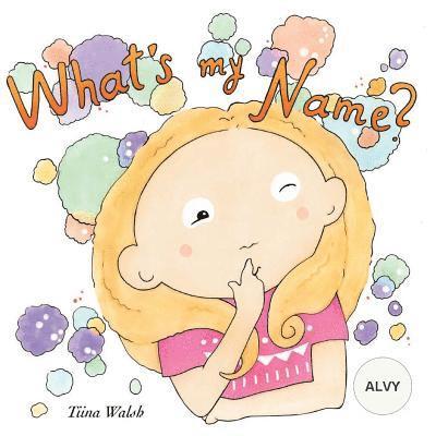 Tiina Walsh - What's my name? ALVY, Häftad