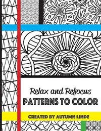 bokomslag Relax and Refocus: Patterns to Color