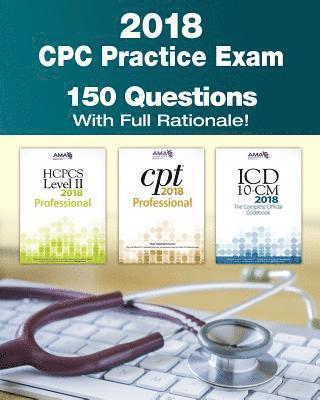 bokomslag CPC Practice Exam 2018: Includes 150 practice questions, answers with full rationale, exam study guide and the official proctor-to-examinee instructio