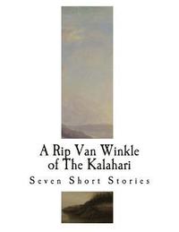 bokomslag A Rip Van Winkle of the Kalahari: And Other Tales of South-West Africa