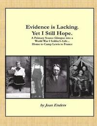 bokomslag Evidence is Lacking. Yet I Still Hope.: A Primary Source Glimpse into a World War I Soldier's Life...Home to Camp Lewis to France