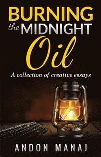bokomslag Burning the Midnight Oil: A Collection of Essays and Articles