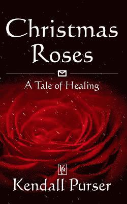 bokomslag Christmas Roses: A Tale of Healing