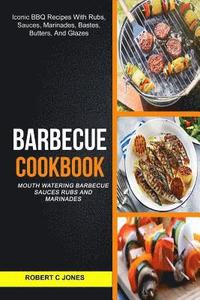bokomslag Barbecue Cookbook: (2 in 1): Mouth Watering Barbecue Sauces Rubs And Marinades (Iconic BBQ Recipes With Rubs, Sauces, Marinades, Bastes,
