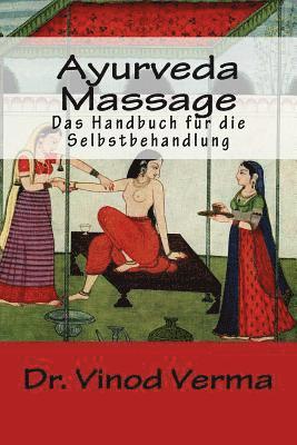 Vinod Verma - Ayurveda-Massage: Das Handbuch fuer die Selbstbehandlung, Häftad