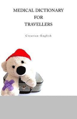 Medical Dictionary For Travellers Croatian-English 1