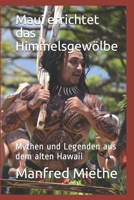 Maui errichtet das Himmelsgewoelbe 1