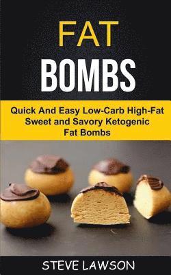 bokomslag Fat Bombs: Quick And Easy Low-Carb High-Fat Sweet And Savory Ketogenic Fat Bombs