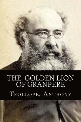 Trollope Anthony, Mybook - The Golden Lion of Granpère, Häftad