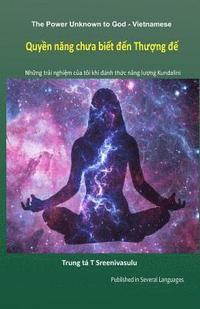 bokomslag The Power Unknown to God - Vietnamese: My Experiences During the Awakening of Kundalini Energy