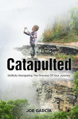 bokomslag Catapulted: Skillfully Navigating The Process Of Your Journey