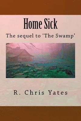 Home Sick: The sequel to The Swamp 1