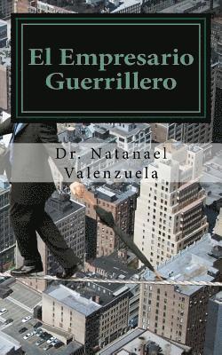 Natanael Valenzuela - El Empresario Guerrillero: "Resultados Garantizados", Häftad