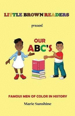 Little Brown Readers present Our ABC's Famous Men in History 1