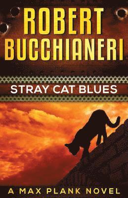 Stray Cat Blues: A Max Plank Novel 1