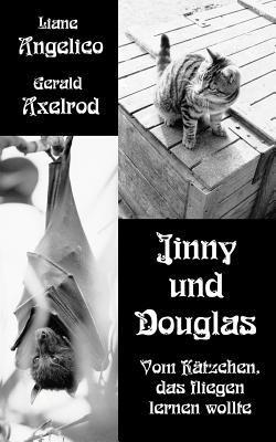 Jinny und Douglas: Vom Kätzchen, das fliegen lernen wollte 1