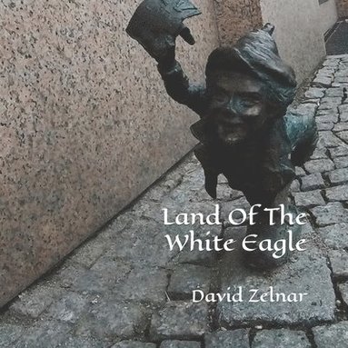 bokomslag Land Of The White Eagle