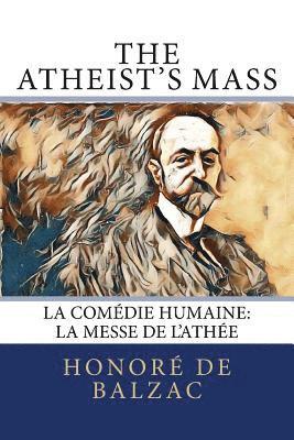 bokomslag The Atheist's Mass: La Comédie Humaine: La Messe de l'Athée