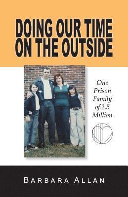 Barbara Allan - Doing Our Time on the Outside: One Prison Family of 2.5 Million, Häftad