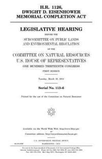 bokomslag H.R. 1126, Dwight D. Eisenhower Memorial Completion Act: legislative hearing before the Subcommittee on Public Lands and Environmental Regulation of t