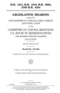 bokomslag H.R. 1241, H.R. 1818, H.R. 2984, and H.R. 4234: legislative hearing before the Subcommittee on National Parks, Forests, and Public Lands of the Commit