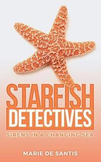 bokomslag Starfish Detectives: Sirens in a Changing Sea