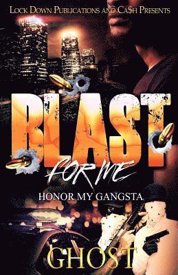 Blast For Me: Honor My Gangsta