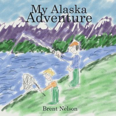Brent Nelson - My Alaska Adventure, Häftad