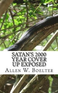 bokomslag Satan's 2000 Year Cover Up Exposed