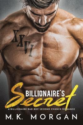 M. K. Morgan - Billionaire's Secret: A Billionaire Bad Boy Second Chance Romance, Häftad