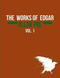bokomslag The Works of Edgar Allan Poe In Five Volumes. Vol. 1