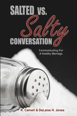 Salted Vs. Salty Conversation: Communicating for a healthy marriage 1