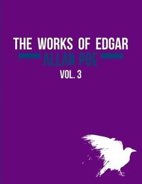 bokomslag The Works of Edgar Allan Poe In Five Volumes. Vol. 3