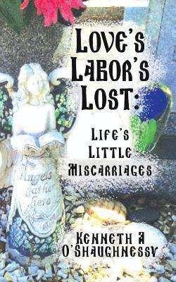 bokomslag Love's Labor's Lost: Life's Little Miscarriages