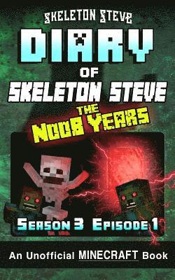 bokomslag Diary of Minecraft Skeleton Steve the Noob Years - Season 3 Episode 1 (Book 13): Unofficial Minecraft Books for Kids, Teens, & Nerds - Adventure Fan F