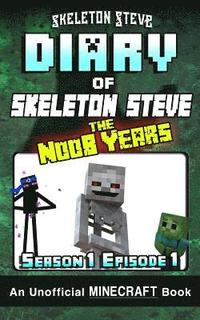 bokomslag Diary of Minecraft Skeleton Steve the Noob Years - Season 1 Episode 1 (Book 1): Unofficial Minecraft Books for Kids, Teens, & Nerds - Adventure Fan Fi