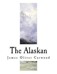 bokomslag The Alaskan: A Novel of the North