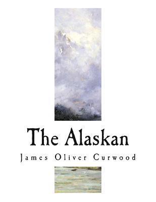 bokomslag The Alaskan: A Novel of the North