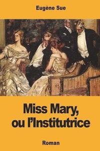 bokomslag Miss Mary, ou l'Institutrice